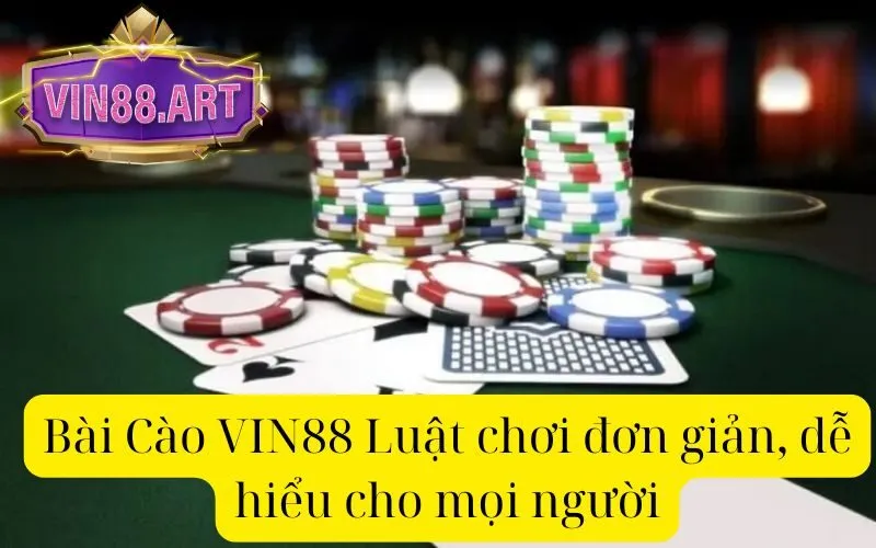 Bài Cào VIN88 Luật chơi đơn giản, dễ hiểu cho mọi người