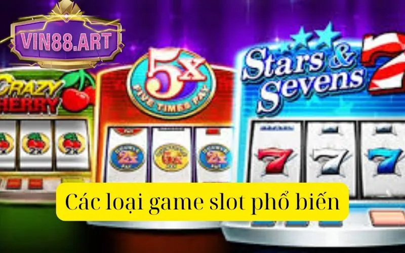 Các loại game slot phổ biến