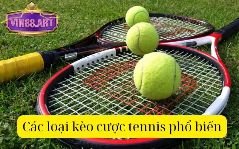 Các loại kèo cược tennis phổ biến