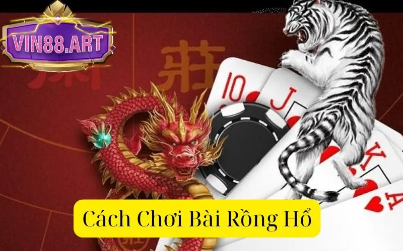 Cách Chơi Bài Rồng Hổ