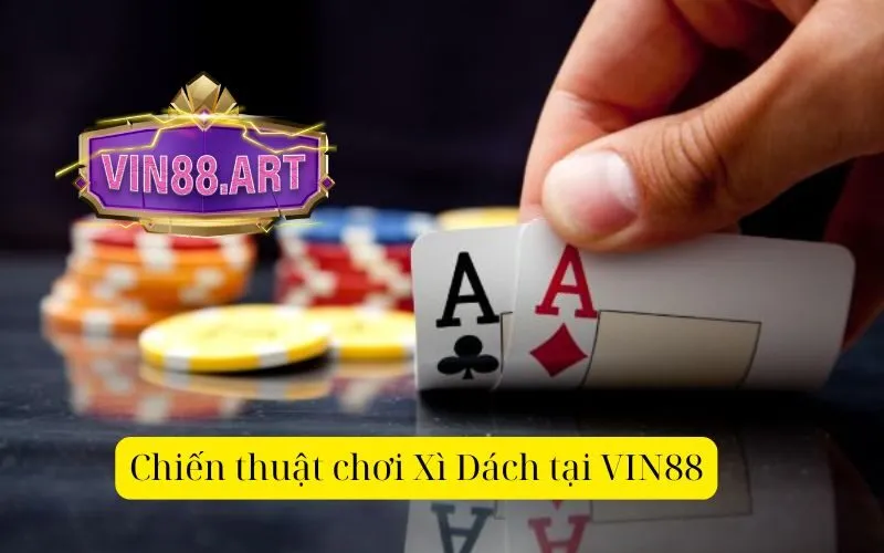 Chiến thuật chơi Xì Dách tại VIN88