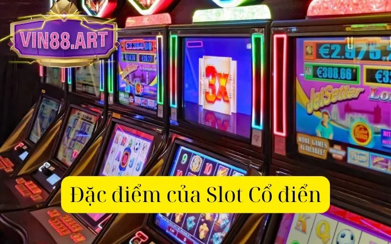 Đặc điểm của Slot Cổ điển