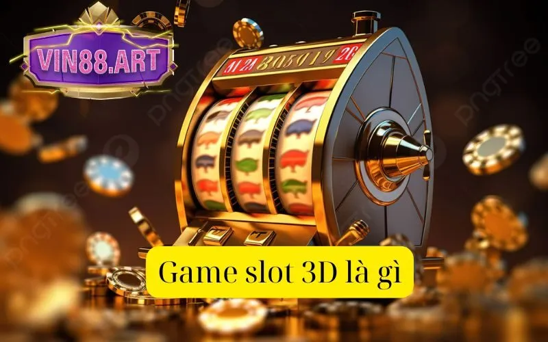 Game slot 3D là gì