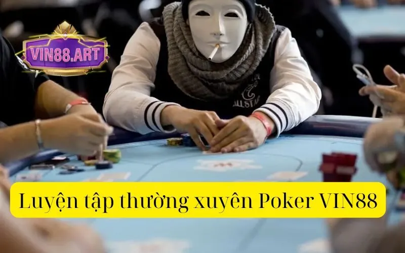 Luyện tập thường xuyên Poker VIN88