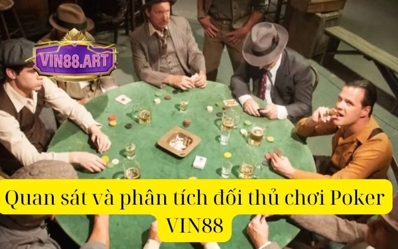 Quan sát và phân tích đối thủ chơi Poker VIN88