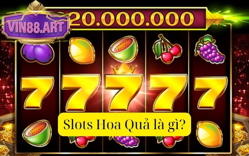 Slots Hoa Quả là gì