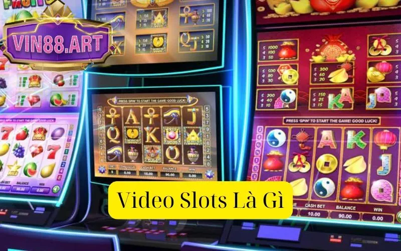 Video Slots Là Gì