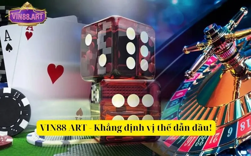 VIN88 ART - Khẳng định vị thế dẫn đầu!