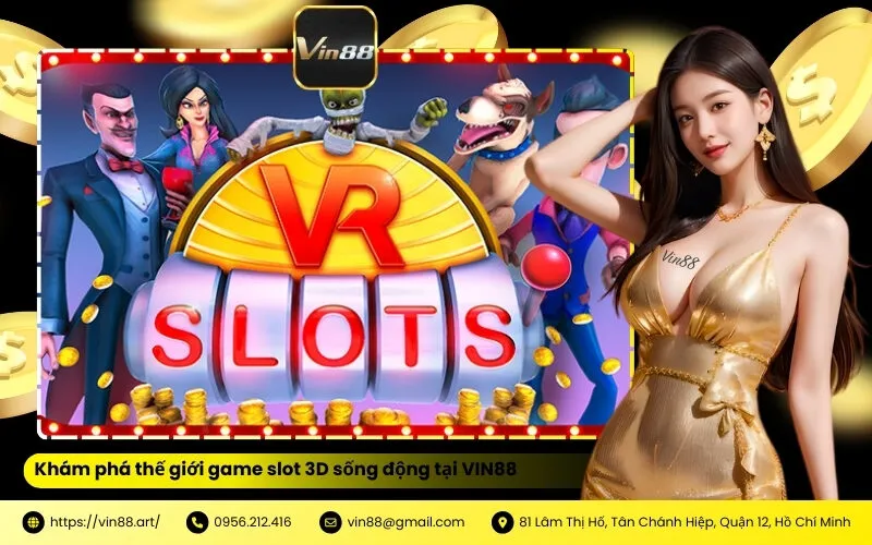 Khám phá thế giới game slot 3D sống động tại VIN88