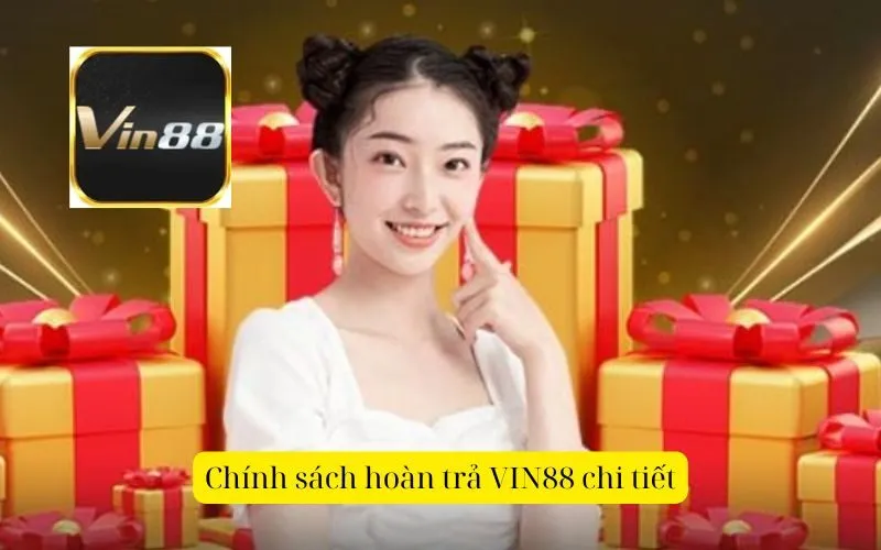 Chính sách hoàn trả VIN88 chi tiết