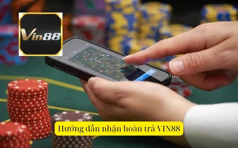 Hướng dẫn nhận hoàn trả VIN88