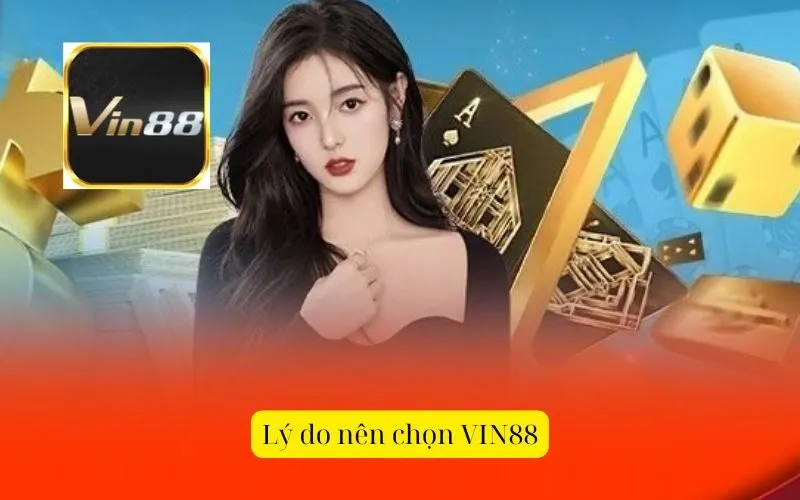 Lý do nên chọn VIN88