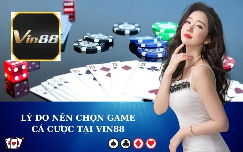 Lý do nên chọn game cá cược tại VIN88