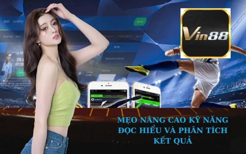 Mẹo nâng cao kỹ năng đọc hiểu và phân tích kết quả