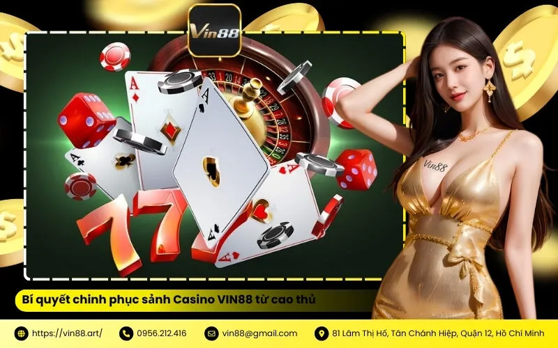 Bí quyết chinh phục sảnh Casino VIN88 từ cao thủ
