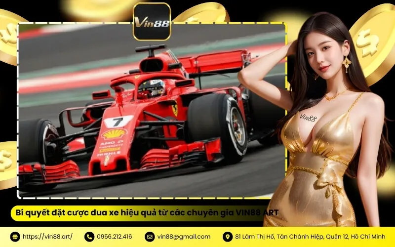 Bí quyết đặt cược đua xe hiệu quả từ các chuyên gia VIN88 ART