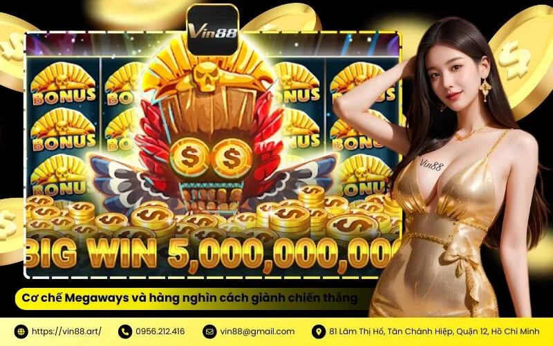 Cơ chế Megaways và hàng nghìn cách giành chiến thắng