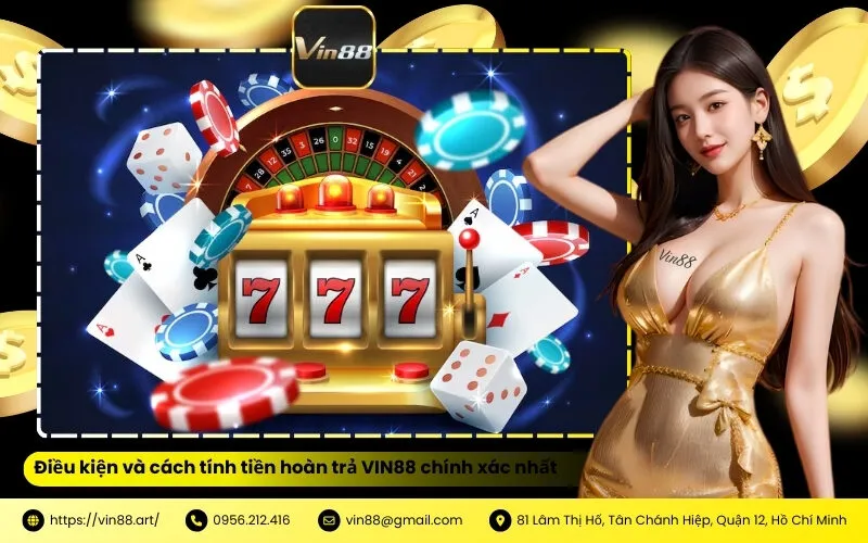 Điều kiện và cách tính tiền hoàn trả VIN88 chính xác nhất