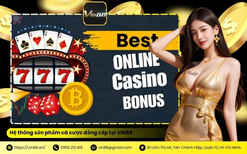 Hệ thống sản phẩm cá cược đẳng cấp tại VIN88