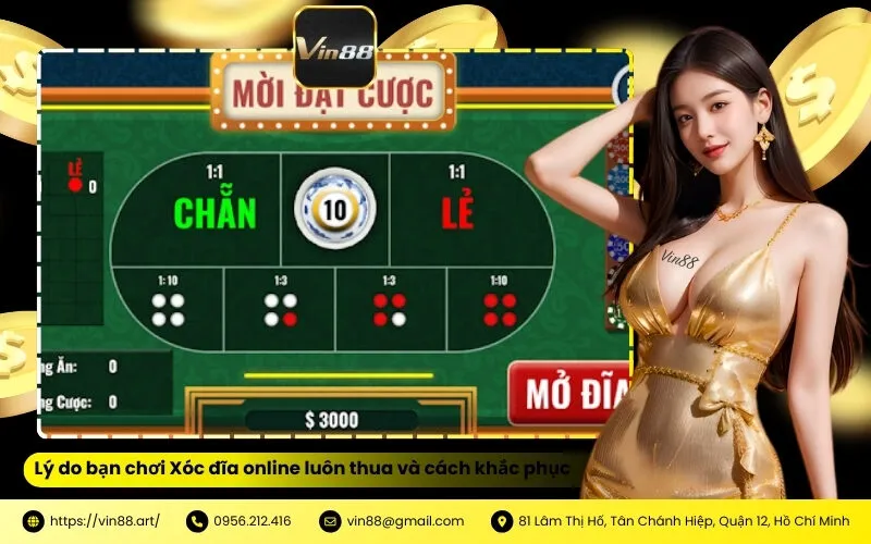 Lý do bạn chơi Xóc đĩa online luôn thua và cách khắc phục