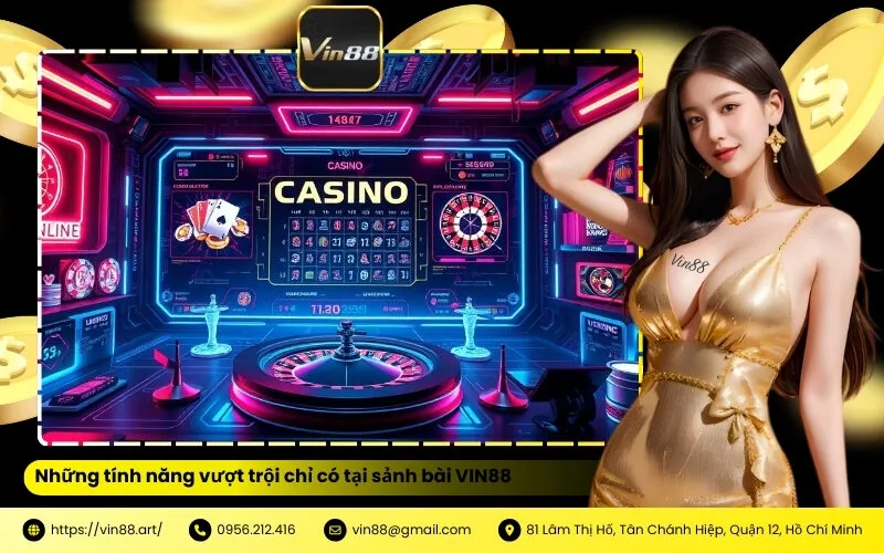 Những tính năng vượt trội chỉ có tại sảnh bài VIN88