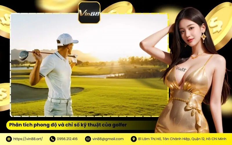Phân tích phong độ và chỉ số kỹ thuật của golfer