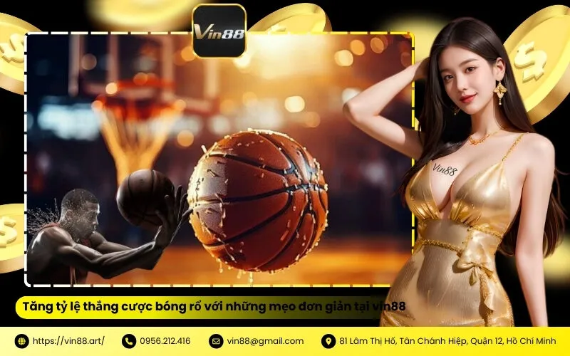 Tăng tỷ lệ thắng cược bóng rổ với những mẹo đơn giản tại vin88