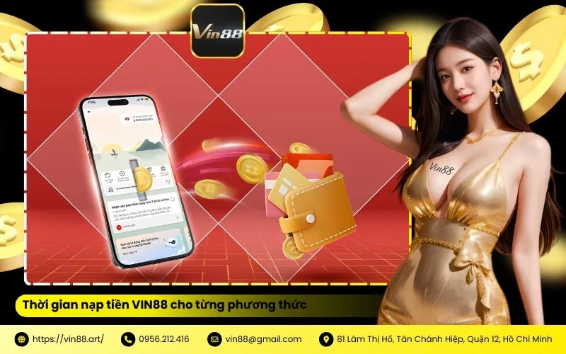 Thời gian nạp tiền VIN88 cho từng phương thức