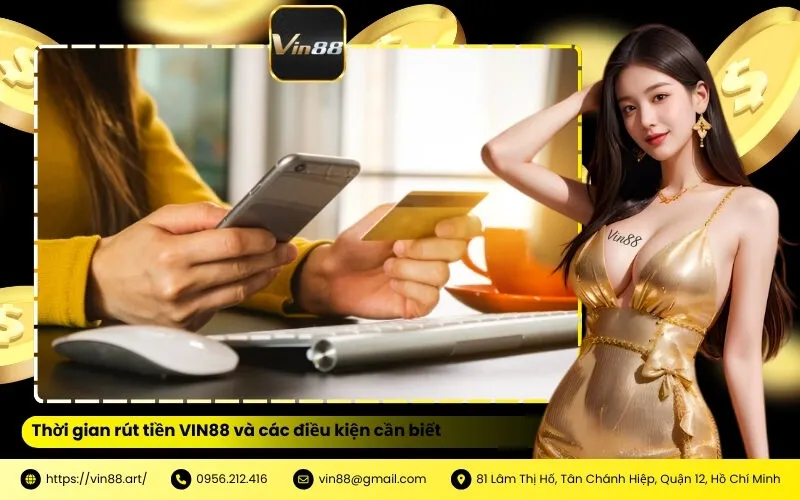 Thời gian rút tiền VIN88 và các điều kiện cần biết
