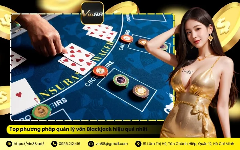 Top phương pháp quản lý vốn Blackjack hiệu quả nhất