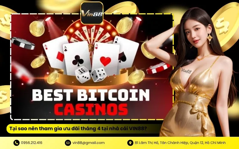 Tại sao nên tham gia ưu đãi tháng 4 tại nhà cái VIN88?